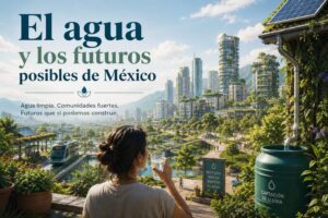 El agua y los futuros posibles de México
