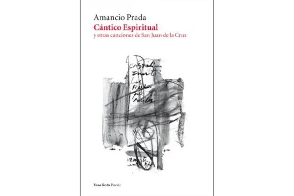 Vaso Roto Ediciones publica ‘Cántico espiritual’ de San Juan de la Cruz en diálogo con Amancio Prada