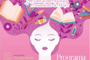 Festival Internacional Pensamiento de Mujer llevará literatura, ciencia, arte y cultura a Tlalpan
