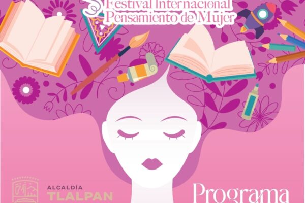 Festival Internacional Pensamiento de Mujer llevará literatura, ciencia, arte y cultura a Tlalpan